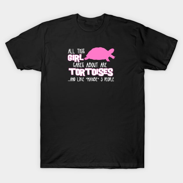 All this GIRL cares about are TORTOISES T-Shirt by The Lemon Stationery & Gift Co